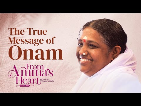 Onam’s Lessons: Creating Happiness Within- From Amma’s Heart S3 E38