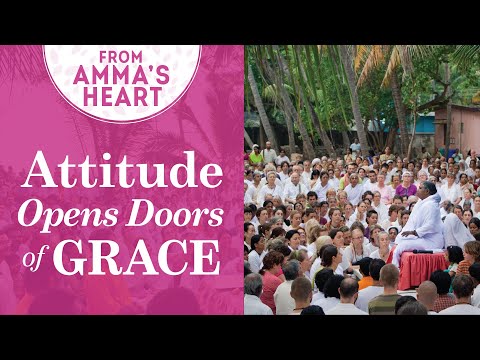 Attitude Opens Doors of Grace – From Amma’s Heart – Series: Episode 26 – Mata Amritanandamayi Devi